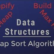 029 Data Structures Heap Sort Algorithm Heapify Build Heap Max Min Heap With Implementation