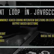 Can You Guess The Output Of These Event Loop Javascript Question Do It If You Are Giving Interviews