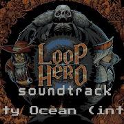 Loop Hero 2021 Empty Ocean Интро Тема главного меню Саундтрек из игры