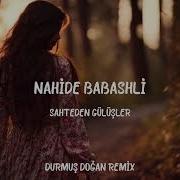 Nahide Babashli Sahteden Gülüşler Durmuş Doğan Remix