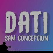 Sam Concepcion Dati Lyrics Feat Tippy Dos Santos Quest