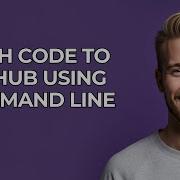 Push Code To Github Using Command Line NEW Step By Step