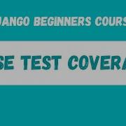 Django Testing Raise Test Coverage Python Django Web Framework Course 34