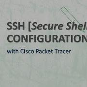 SSH Secure Shell Configuration On Cisco Packet Tracer Step By Step Guide