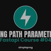 04 Using And Understanding Path Parameters FastAPI Course Simpleprog
