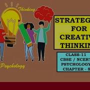 CLASS 11 PSYCHOLOGY CHAPTER 8 STRATEGIES FOR CREATIVE THINKING Class11 Psychology Cbse Ncert