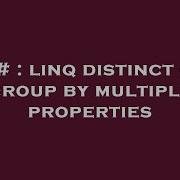 C Linq Distinct Or Group By Multiple Properties