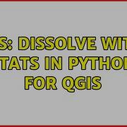 GIS Dissolve With Stats In Python For QGIS