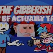 Friday Night Funkin VS Nonsense V1 5 Gibberish BUT BF Actually Tries