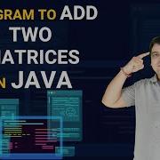 Java Program To Add Two Matrices JAVA Practical Series