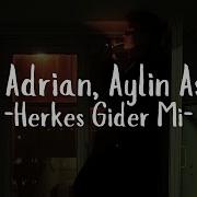Cem Adrian Aylin Aslım Herkes Gider Mi Sözleri