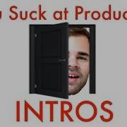 How To Write An Intro For Your Track You Suck At Producing 39