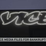 Vice Media Files For Chapter 11 Bankruptcy The Latest In A String Of Digital Media Setbacks