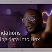 Hex Foundations Getting Data Into Hex