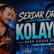Serdar Ortaç Kolayca I Mertcan Ai Deep House Remix Deephouse