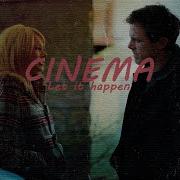 Cinema Let It Happen Edit