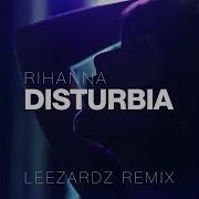 Rihanna Disturbia Leezardz Remix