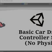 Racing Car Driving Controls Without Physics Tutorial Unity 3d Cool Stuff