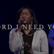 Lord I Need You Worship At The Compass Church