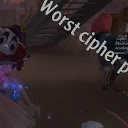 Identity V Worst Cipher Pop You Will See In Identity V