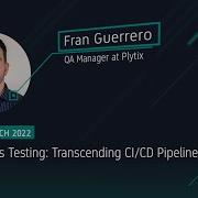 Continuous Testing Transcending CI CD Pipelines By Fran Guerrero