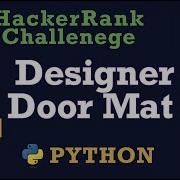 22 Designer Door Mat Hackerrank Python Solution Explained
