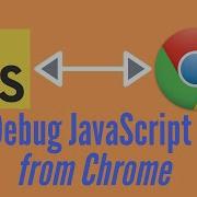 Debugging JavaScript In Chrome Debug Code