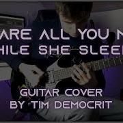 While She Sleeps You Are All You Need Guitar Cover By Tim Democrit