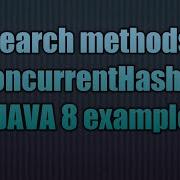 Search Methods In ConcurrentHashMap Java 8