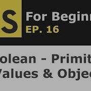 Primitive Boolean Values And The Boolean Global Object JS For Beginners Ep 16