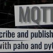 MQTT Subscribe And Publish Programmatically With Paho And Python