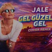 Jale Gel Güzelim Gel Cover Remix