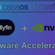How To Enable Hardware Acceleration With NVIDIA NVENC CasaOS Jellyfin Walkthrough Written