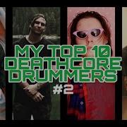 My Top 10 Best Deathcore Drummers Part 2