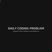 Daily Coding Problem Episode 1 Intro Problem 1 And Problem 2