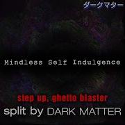 Step Up Ghetto Blaster Instrumental Mindless Self Indulgence Dark Matter Split