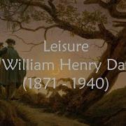 Leisure By William Henry Davies What Is This Life If Full Of Care