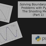 Numerically Solve Boundary Value Problems The Shooting Method With Python Part 1