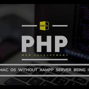 PHP Without XAMPP On Mac OS PHP