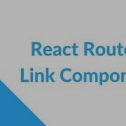 React Router Version 4 Link Components