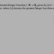 Prove That The Greatest Integer Function F R To R Given By F X X Is Neither One One Nor Onto