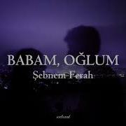 Şebnem Ferah Babam Oğlum Lyrics