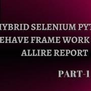 Hybrid Selenium With Python Behave Framework With Allure Reporting Part1 Www C2ta Co In