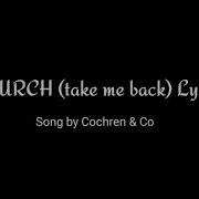 Church Take Me Back Lyrics By Cochren Co