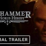 Warhammer The Horus Heresy The New Edition Official Cinematic Trailer