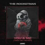 The Rocketman You Me Take Me Higher