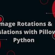 Master Image Rotations Translations With Pillow In Python