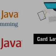 CardLayout In Java CardLayout In Java Using Swing