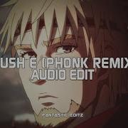 Rush E Phonk Remix Edit Audio
