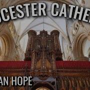 An ORGAN RECITAL From GLOUCESTER CATHEDRAL By Jonathan Hope Bach Elgar Vierne